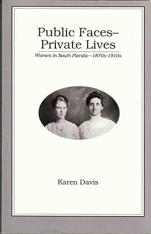 Imagen del vendedor de Public Faces - Private Lives: Women in South Florida - 1870's - 1910's a la venta por Riverwash Books (IOBA)