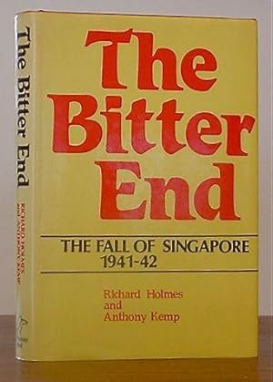 The Bitter End The Fall of Singapore 1941-42