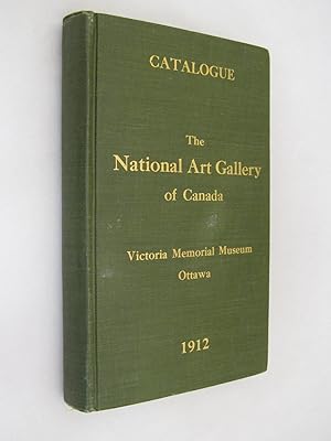 The National Art Gallery of Canada Victoria Memorial Museum Ottawa Catalogue of Paintings, Drawin...