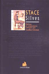 P. Papinius Statius : Silvae. Stace : Silves. Edition et commentaire critiques de Gauthier Liberman