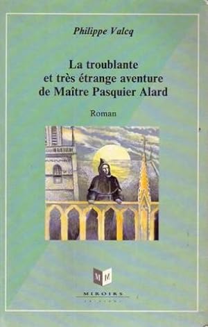 La Troublante et très Etrange Aventure de Maître Pasquier-Alard notaire royal à Montreuil