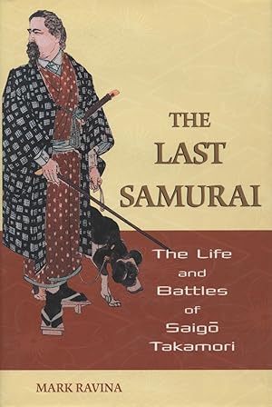 Immagine del venditore per The Last Samurai: The Life and Battles of Saigo Takamori venduto da Kenneth A. Himber