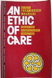 An Ethic of Care: Feminist and Interdisciplinary Perspectives