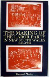 The Making of the Labor Party in New South Wales, 1880-1900