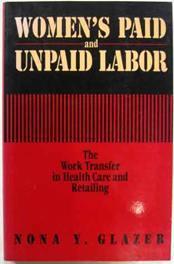 Women's Paid and Unpaid Labor: The Work Transfer in Health Care and Retailing