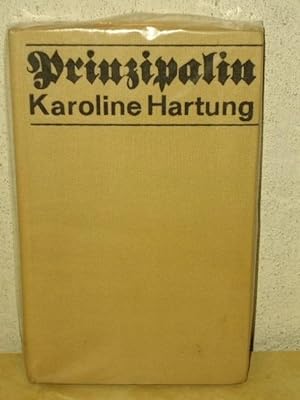 Prinzipalin Karoline Hartung histor. Roman / Otto Lindner