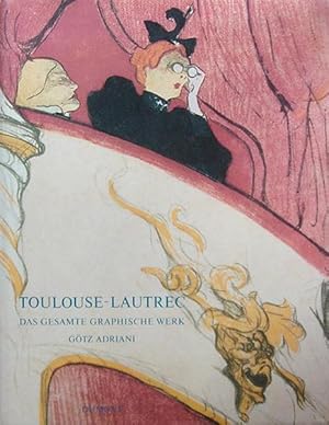 Toulouse-Lautrec, Henri. Das gesamte graphische Werk.