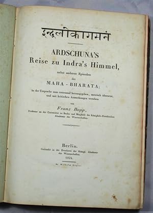 Sanskrit title]. Ardschuna's Reise zu Indra's Himmel, nebst anderen Episoden des Maha-Bharata; in...
