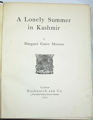 A Lonely Summer in Kashmir. London, Duckworth and Co., 1904.
