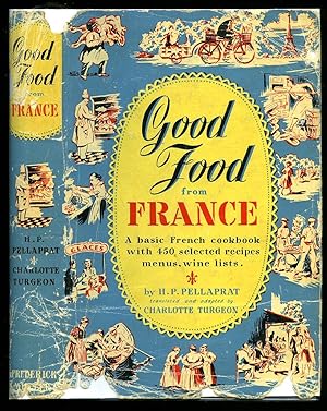 Image du vendeur pour Good Food from France; A basic French Cookbook with 450 selected recipes, menus, wine lists. mis en vente par Little Stour Books PBFA Member