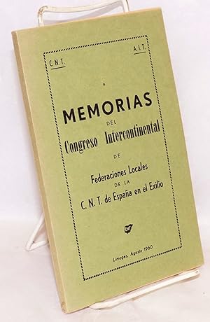 Memorias del Congreso Intercontinental de federaciones locales de la C.N.T. de España en el Exili...