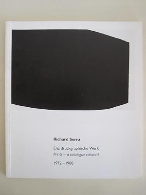 Richard Serra - Das druckgraphische Werk / Prints - a catalogue raisonné 1972-1988