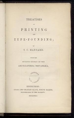 Treatises on Printing and Type-Founding; by T.C. Hansard. From the Seventh Edition of the Encyclo...