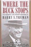 Where the Buck Stops: The Personal and Private Writings of Harry S. Truman