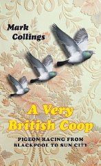 Imagen del vendedor de A Very British Coop: Pigeon Racing from Blackpool to Sun City a la venta por Alpha 2 Omega Books BA