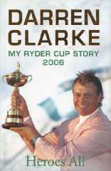 Immagine del venditore per Heroes All: My Ryder Cup Story 2006 venduto da Alpha 2 Omega Books BA