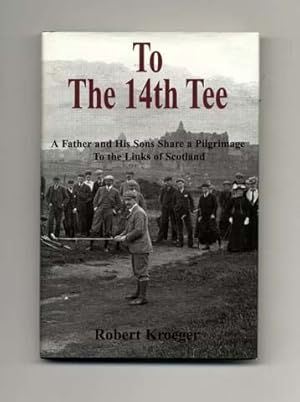 To The 14th Tee - A Father and His Sons Share a Pilgrimage to the Links of Scotland