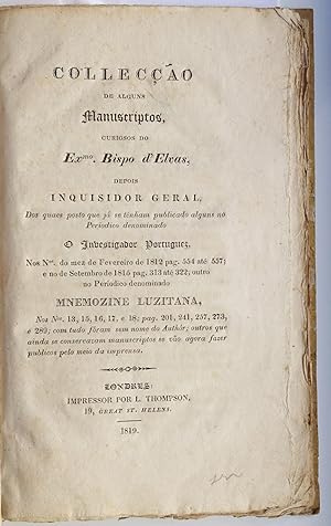 Immagine del venditore per Colleco de alguns Manuscriptos, curiosos do Exm Bispo d'Elvas, depois Inquisidor Geral, dos quaes posto que j se tnham publicado alguns no Periodico denominado O Investigador Portuguez, nos Ns do mez de Fevereiro de 1812 pag. 554 at 557; e no de Setembro de 1815 pag. 313 at 322; outro no Periodico demominado Mnemozine Luzitana, nos Ns 13, 15, 16, 17 e 18; pag. 201, 241, 257, 273, e 289; com tudo fram sem nome do Authr; outros que ainda se conservavam manuscriptos se vo agora fazer publicos pelo meio da imprensa. venduto da Richard C. Ramer Old and Rare Books