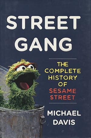 Street Gang: The Complete History Of Sesame Street