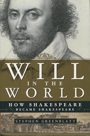 Will In The World: How Shakespeare Became Shakespeare