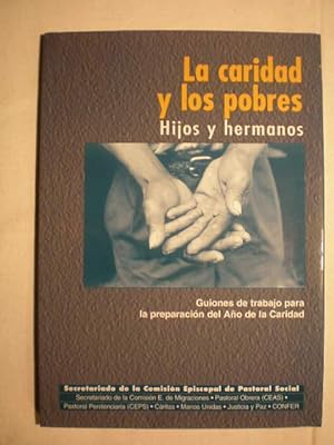 La caridad y los pobres. Hijos y hermanos. Guiones de trabajo para la preparación del Año de la C...