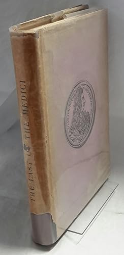 Bild des Verkufers fr The Last of The Medici Done Into English by Harold Acton with Introduction by Norman Douglas. zum Verkauf von Addyman Books