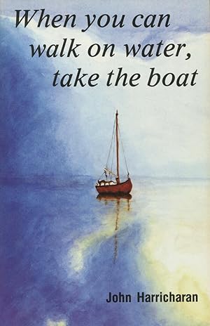 Seller image for When You Can Walk On Water, Take The Boat for sale by Kenneth A. Himber