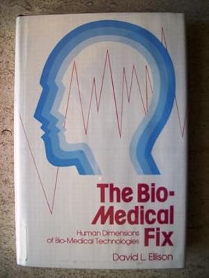 The Bio-Medical Fix: Human Dimensions of Bio-Medical Technologies