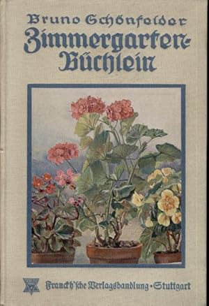 Seller image for Das Zimmergartenbchlein Eine Anleitung zur Pflege und Anzucht der Zimmerblumen for sale by Flgel & Sohn GmbH