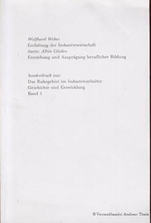 Seller image for Entfaltung der Industriewirtschaft darin: Albin Gladen Entstehung und Ausprgung beruflicher Bildung, Sonderdruck aus: Das Ruhrgebiet im Industriezeitalter Geschichte und Entwicklung Band 1 for sale by Flgel & Sohn GmbH