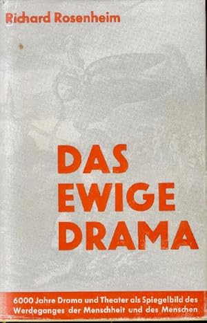 Seller image for Das ewige Drama 6000 Jahre Drama und Theater als Spiegelbild des Werdegangs der Menschheit und des Menschen for sale by Flgel & Sohn GmbH