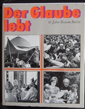 Der Glaube lebt. 50 Jahre Bistum Berlin 1930 - 1980. Hrsg.v. Bischöfl. Ordinariat.