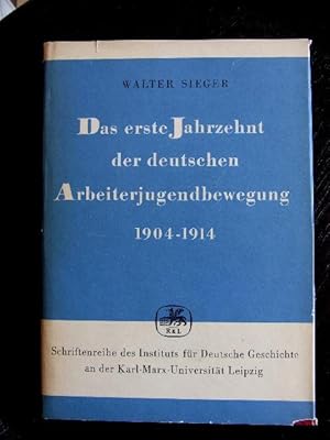 Das erste Jahrzehnt der deutschen Arbeiterjugendbewegung 1904 - 1914.