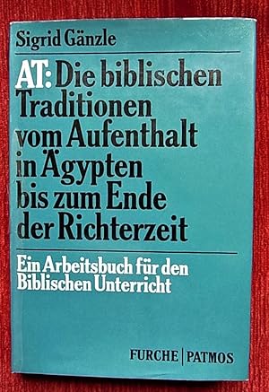 AT: Die biblische Traditionen vom Aufenthalt in Ägypten bis zum Ende der Richterzeit. Ein Arbeits...