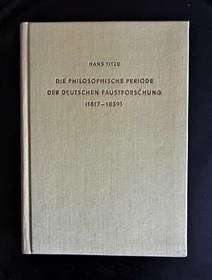 Die philosophische Periode der deutschen Faustforschung (1817 - 1839). Greifswald 1916.