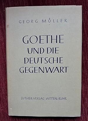 Seller image for Goethe und die deutsche Gegenwart. for sale by Antiquariat Seidel & Richter