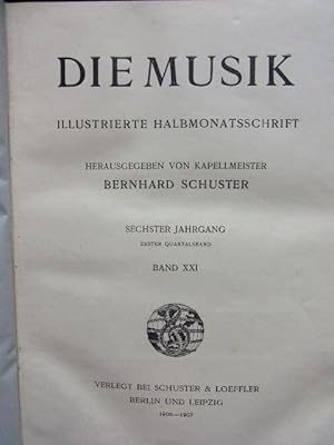 Die Musik. Illustrierte Halbmonatschrift. Hrsg.v. B.Schuster. 6. Jg. Erster Quardalsbd. (Bd. XXI)