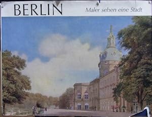 Berlin. Maler sehen eine Stadt. Malerei und Graphik aus drei Jahrzehnten.