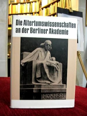 Die Altertumswissenschaften an der Berliner Akademie. Wahlvorschläge z. Aufnahme v. Mitgliedern v...