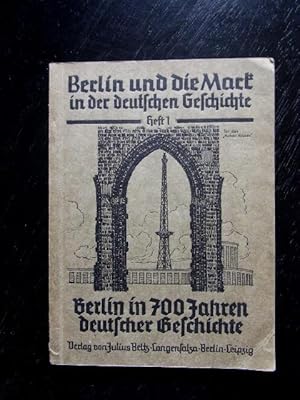 Berlin in 700 Jahren deutscher Geschichte.