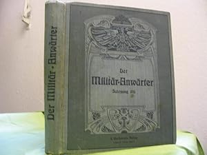 Der Militär-Anwärter. Zeitschr. f. alle Militär - Anwärter d. dt. Armee u.d. Kaiserl. Marine. Jg....