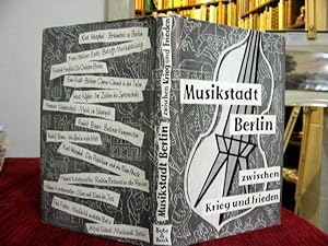 Musikstadt Berlin zwischen Krieg und Frieden. Musikalische Bilanz einer Viermächtestadt.