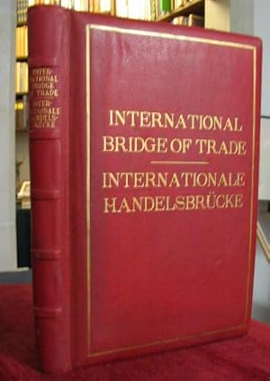 Internationale Handelsbrücke. (International bridge of trade). Hrsg.m. Unterstütz. v. Ministerien...