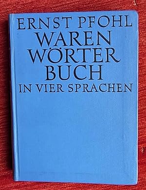 Warenwörterbuch für alle Industrie-, Handels- und Gewerbezweige .in Deutsch, Englisch, Französisc...