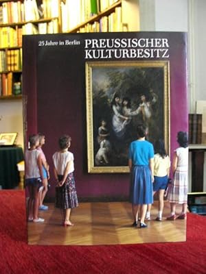 Bild des Verkufers fr Preussischer Kulturbesitz. 25 Jahre in Berlin. Sammeln, Forschen, Bilden. Aus der Arbeit der Stiftung Preuischer Kulturbesitz 1961 - 1986. zum Verkauf von Antiquariat Seidel & Richter