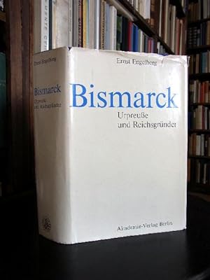 Seller image for Bismarck. Urpreue und Reichsgrnder. for sale by Antiquariat Seidel & Richter