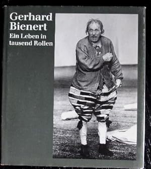 Gerhard Bienert. Ein Leben in tausend Rollen. Nach Tonbandprotokollen aufgezeichnet.