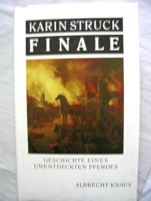 Finale. Geschichte eines unentdeckten Pferdes. Roman.