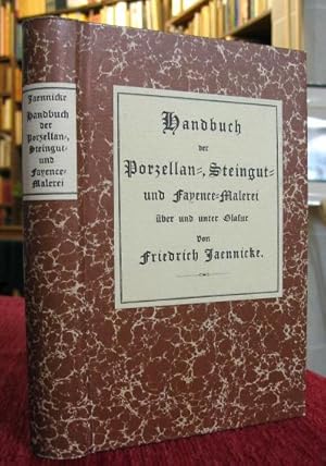 Bild des Verkufers fr Handbuch der Porzellan-, Steingut- und Fayence - Malerei ber u. unter Glasur.einschliel. d. Malerei auf weiches Porzellan u. Terrakotta, sowie Metall- u. Lsterverzierung. Stuttgart 1891. (Reprint zum Verkauf von Antiquariat Seidel & Richter