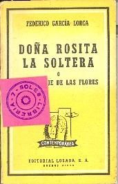 Seller image for DOA ROSITA LA SOLTERA O EL LENGUAJE DE LAS FLORES - POEMA GRANADINO DEL NOVECIENTOS, DIVIDIDO EN VARIOS JARDINES, CON ESCENAS DE CANTO Y BAILE (1935) for sale by Libreria 7 Soles